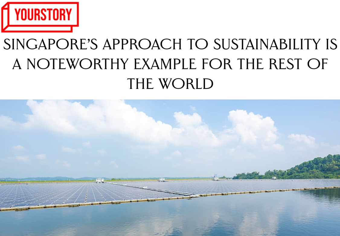 Singapore’s Approach to Sustainability is a Noteworthy Example for the Rest of the World
